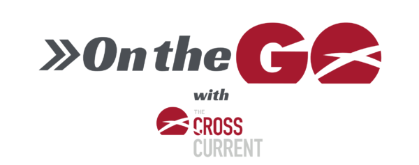 On the Go with the Cross Current